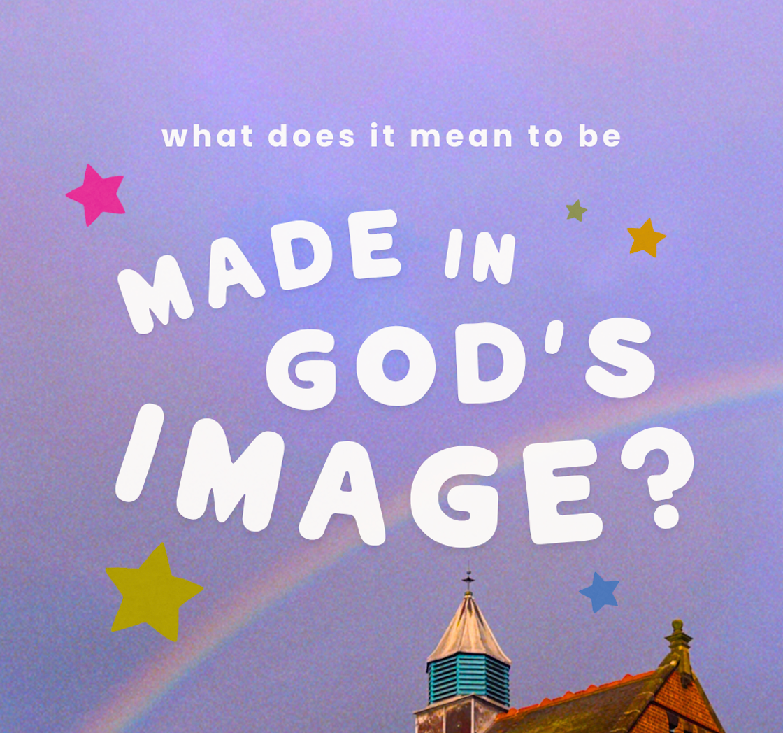 What Does it Mean To Be 'Made in God's Image'?