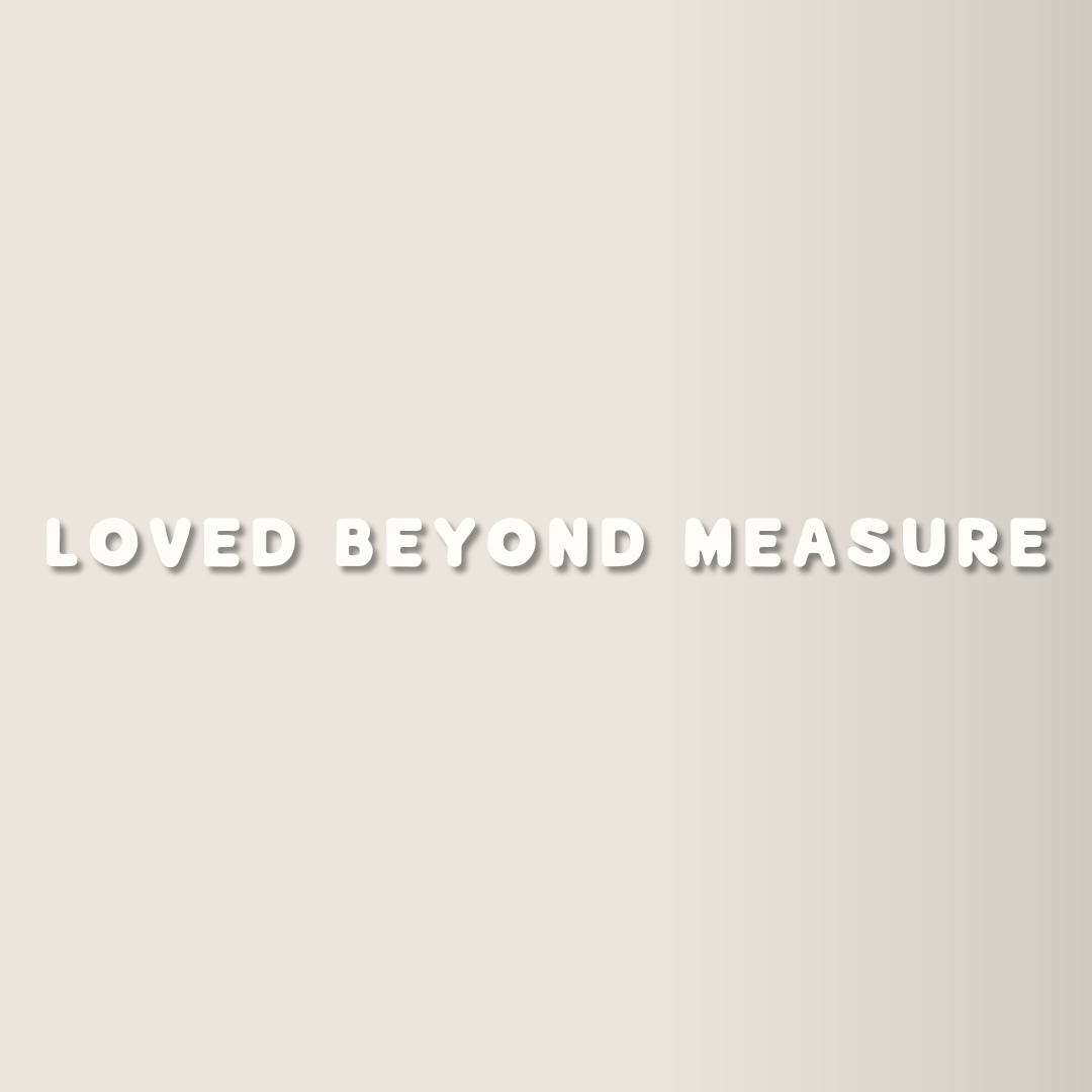 Loved Beyond Measure | Mirror Decal